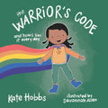 The Warrior's Code: And How I Live It Every Day (a Kid's Guide to Love, Respect, Care, Responsibility, Honor, and Peace) - Hardcover
