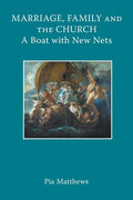 Marriage, Family and the Church: A Boat with New Nets - Paperback