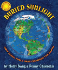 Buried Sunlight: How Fossil Fuels Have Changed the Earth - Hardcover