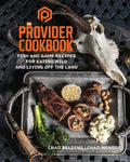 The Provider Cookbook: Fish and Game Recipes for Eating Wild and Living Off the Land - Hardcover