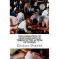 The Formation of Vegetable Mould Through the Action of Worms - Paperback