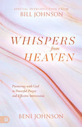Whispers from Heaven: Partnering with God in Powerful Prayer and Effective Intercession - Hardcover