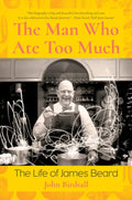 The Man Who Ate Too Much: The Life of James Beard - Paperback
