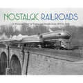Nostalgic Railroads: A Pictorial View of Trains and People from 1853 to 1939 - Hardcover
