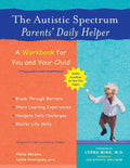 The Autistic Spectrum Parents' Daily Helper: A Workbook for You and Your Child - Paperback