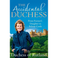 The Accidental Duchess: From Farmer's Daughter to Belvoir Castle - Paperback