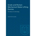 Greek and Roman Mechanical Water-Lifting Devices: The History of a Technology - Paperback