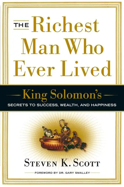 The Richest Man Who Ever Lived: King Solomon's Secrets to Success, Wealth, and Happiness - Hardcover