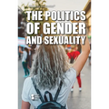The Politics of Gender and Sexuality - Paperback