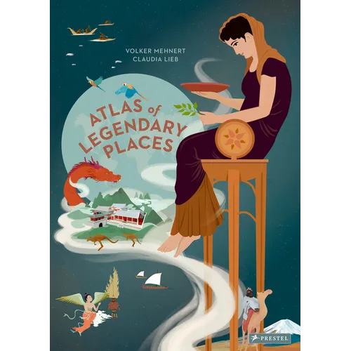 An Atlas of Legendary Places: From Atlantis to the Milky Way - Hardcover