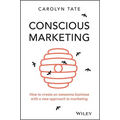 Conscious Marketing: How to Create an Awesome Business with a New Approach to Marketing - Paperback