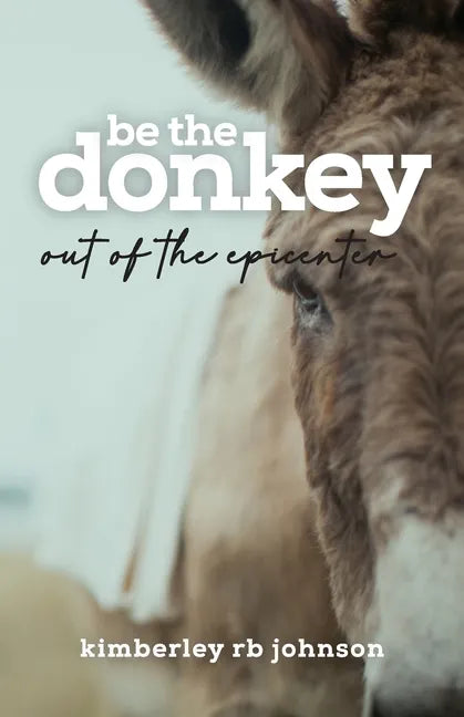 Be the Donkey: Out of the Epicenter - Paperback