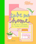 Take Me Home: An Activity Journal for Young Explorers - Paperback