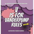 V Is for Vanderpump Rules: The Unofficial Alphabet Book for Bravo Fans - Hardcover