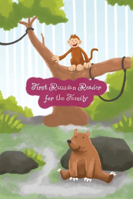 First Russian Reader for the Family: (Color Illustrated Edition, Volume 1) Bilingual for Speakers of English Level A1 - Paperback