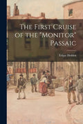 The First Cruise of the "Monitor" Passaic - Paperback