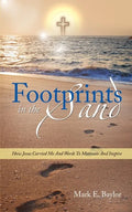 Footprints In The Sand: How Jesus Carried Me And Words To Motivate And Inspire - Paperback