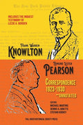 The Knowlton-Pearson Correspondence, 1923-1930: Unpublished letters between Frank Warren Knowlton and Edmund Lester Pearson on the Lizzie A. Borden ca - Paperback
