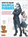 How to Draw Manga Furries: The Complete Guide to Anthropomorphic Fantasy Characters (750 Illustrations) - Paperback