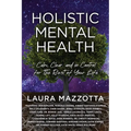 Holistic Mental Health: Calm, Clear, and In Control For the Rest of Your Life - Paperback