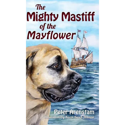 The Mighty Mastiff of the Mayflower - Hardcover