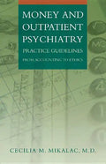 Money and Outpatient Psychiatry: Practice Guidelines from Accounting to Ethics - Hardcover
