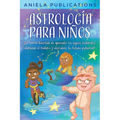 Astrología para Niños: ¡La Forma Divertida de Aprender los Signos Zodiacales, Dominar el Zodiaco y Descubrir tu Futuro Potencial! - Paperback