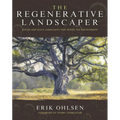 The Regenerative Landscaper: Design and Build Landscapes That Repair the Environment - Paperback