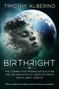 Birthright: The Coming Posthuman Apocalypse and the Usurpation of Adam's Dominion on Planet Earth - Paperback