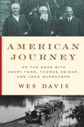American Journey: On the Road with Henry Ford, Thomas Edison, and John Burroughs - Hardcover