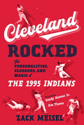 Cleveland Rocked: The Personalities, Sluggers, and Magic of the 1995 Indians - Paperback