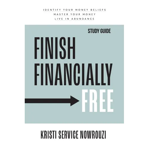 Finish Financially Free Study Guide: Identify your money beliefs Master your money Live in abundance - Paperback