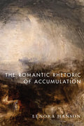 The Romantic Rhetoric of Accumulation - Hardcover