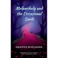 Melancholy and the Occasional Smile - Paperback