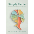 Simply Fierce: Experiencing the Heart of God After Loss - Paperback