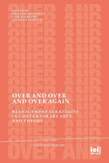 Over and Over and Over Again: Reenactment Strategies in Contemporary Arts and Theory - Paperback
