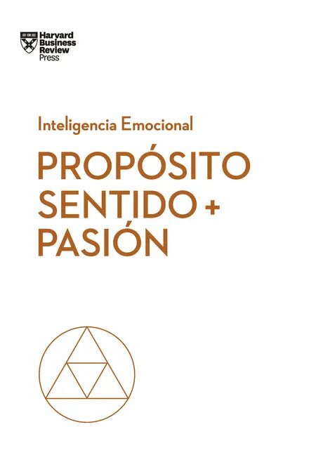 Propósito, Sentido Y Pasión (Purpose, Meaning, and Passion Spanish Edition) - Paperback