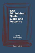 100 Diminished Scale Licks and Patterns: For All Instruments - Paperback