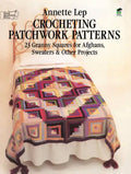 Crocheting Patchwork Patterns: 23 Granny Squares for Afghans, Sweaters and Other Projects - Paperback
