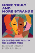 More Truly and More Strange: 100 Contemporary American Self-Portrait Poems - Paperback
