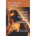 Men in Bras, Panties and Dresses: The Secret Truths About Transvestites - Paperback