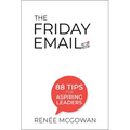 Friday Email, The: 88 Tips for Aspiring Leaders - Hardcover