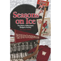 Seasons on Ice: The Birth of Wisconsin Badgers Hockey - Paperback