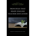 Principles that Shape English Teacher Education: Pedagogy for Innovation and Change - Paperback