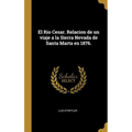 El Rio Cesar. Relacion de un viaje a la Sierra Nevada de Santa Marta en 1876. - Hardcover