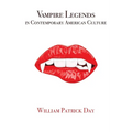 Vampire Legends in Contemporary American Culture: What Becomes a Legend Most - Paperback