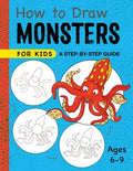 How to Draw Monsters for Kids: A Step-By-Step Guide for Kids Ages 6-9 - Paperback