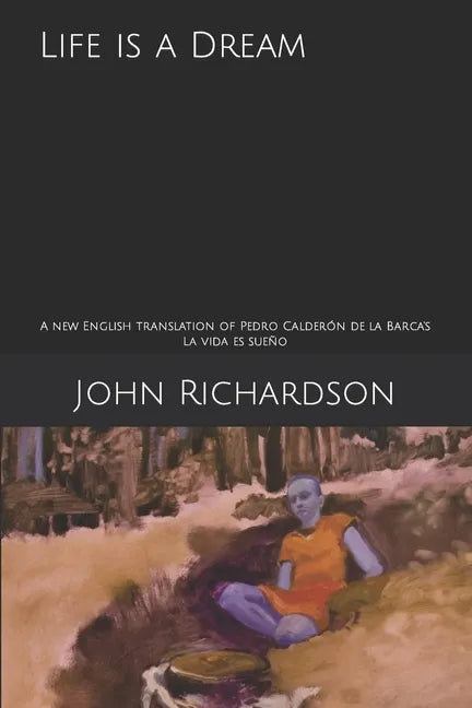 Life is a Dream: A new English translation of Pedro Calderón de la Barca's La vida es sueño - Paperback