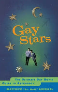 Gay Stars: The Ultimate Gay Guy's Guide to Astrology - Paperback