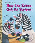 How the Zebra Got Its Stripes - Hardcover